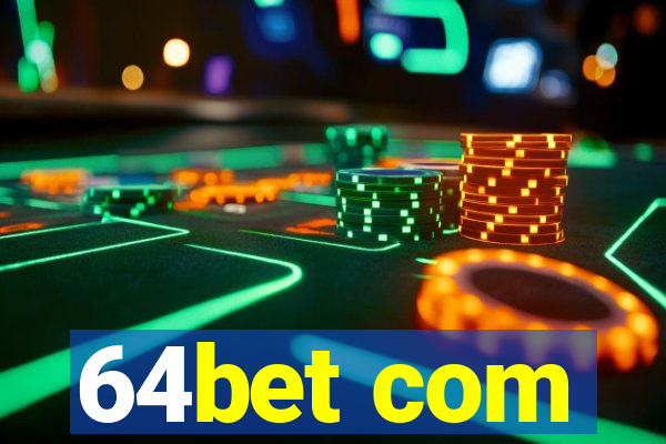 64bet com